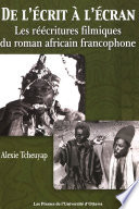 De l'écrit à l'écran : Les réécritures filmiques du roman africain francophone /