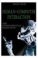 Human-computer interaction: the fundamentals made easy! /