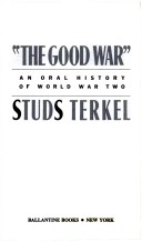 "The good war" : an oral history of World War Two /