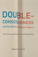 Double-consciousness and the rhetoric of Barack Obama : the price and promise of citizenship /