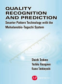Quality recognition and prediction smarter pattern technology with the Mahalanobis-Taguchi system /