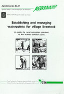 Establishing and managing waterpoints for village livestock a guide for rural extension workers in the sudano-sahelian zone /