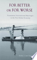 For better or for worse Vietnamese international marriages in the new global economy /
