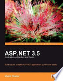 ASP.NET 3.5 application architecture and design build robust, scalable ASP.NET applications quickly and easily /