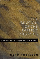 The religion of the earliest churches : creating a smbolic world /