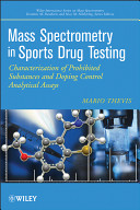 Mass spectrometry in sports drug testing characterization of prohibited substances and doping control analytical assays /