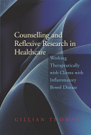 Counselling and reflexive research in healthcare working therapeutically with clients with inflammatory bowel disease /