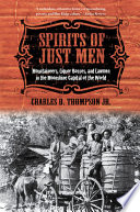 Spirits of just men mountaineers, liquor bosses, and lawmen in the moonshine capital of the world /