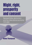 Might, right, prosperity and consent representative democracy and the international economy, 1919-2001 /