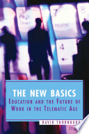 The new basics education and the future of work in the telematic age /