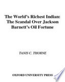 The world's richest Indian the scandal over Jackson Barnett's oil fortune /
