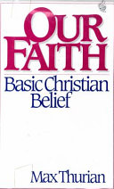 Our faith, basic Christian belief : basic Christian belief /