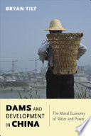 Dams and development in China : the moral economy of water and power /