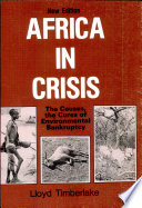 Africa in Crisis : The Causes, the cures of environmental bankruptcy /