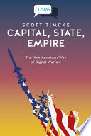 Capital, State, Empire : The New American Way of Digital Warfare  /