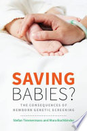 Saving babies? the consequences of newborn genetic screening /