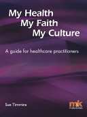 My health, my faith, my culture a guide for health practitioners /
