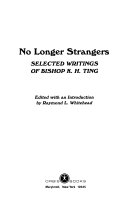 No longer strangers : selected writings of Bishop K.H. Ting /