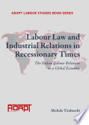 Labour law and industrial relations in recessionary times : the Italian labour relations in a global economy /