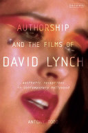 Authorship and the films of David Lynch aesthetic receptions in contemporary Hollywood /
