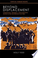 Beyond displacement campesinos, refugees, and collective action in the Salvadoran civil war /