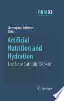 Artificial Nutrition and Hydration The New Catholic Debate /