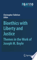 Bioethics with Liberty and Justice Themes in the Work of Joseph M. Boyle /