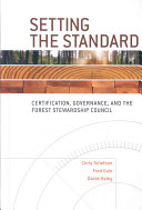 Setting the standard certification, governance and the Forest Stewardship Council /