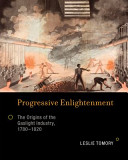 Progressive enlightenment the origins of the gaslight industry, 1780-1820 /