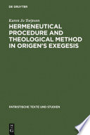 Hermeneutical procedure and theological structure in Origen's exegesis