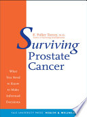 Surviving prostate cancer what you need to know to make informed decisions /