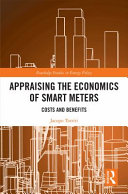 Appraising the economics of smart meters : costs and benefits /