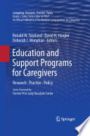 Education and Support Programs for Caregivers Research, Practice, Policy /