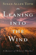 Leaning into the wind a memoir of Midwest weather /