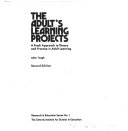 The adult's learning projects : a fresh approach to theory and practice in adult learning /