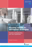 Housing wealth in retirement strategies towards understanding and new hypotheses /