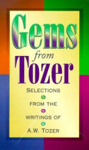 Gems from Tozer : selections from the writings of A.W. Tozer/