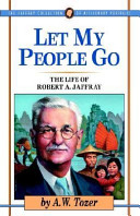 Let my people go : the life of Robert A. Jaffray /