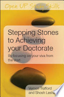 Stepping stones to achieving your doctorate focusing on your viva from the start /
