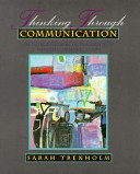 Thinking through communication : an introduction to the study of human communication /