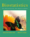 Biostatistics for the biological and health sciences /