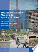 What makes a city? planning for "quality of place" : the case of high-speed train station area redevelopment /