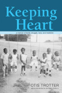 Keeping heart : a memoir of family struggle, race, and medicine /