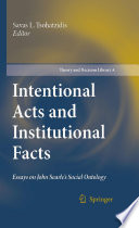Intentional Acts and Institutional Facts Essays on John Searle's Social Ontology /