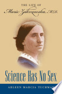 Science has no sex the life of Marie Zakrzewska, M.D. /