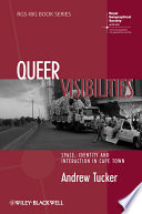 Queer visibilities space, identity, and interaction in Cape Town /