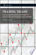 Trading triads unlocking the secrets of market structure and trading in any market /