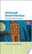 Working with "denied" child abuse the resolutions approach /