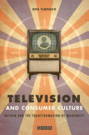 Television and consumer culture Britain and the transformation of modernity /