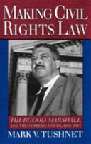 Making civil rights law Thurgood Marshall and the Supreme Court, 1936-1961 /
